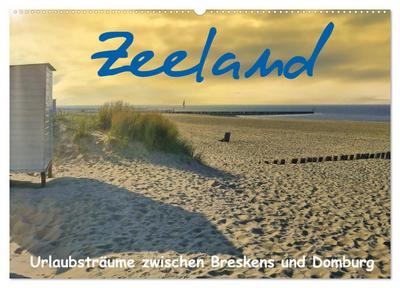 Zeeland - Urlaubsträume zwischen Breskens und Domburg (Wandkalender 2024 DIN A2 quer), CALVENDO Monatskalender