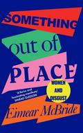 Something Out of Place: Women & Disgust