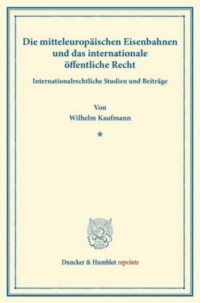 Die mitteleuropäischen Eisenbahnen und das internationale öffentliche Recht