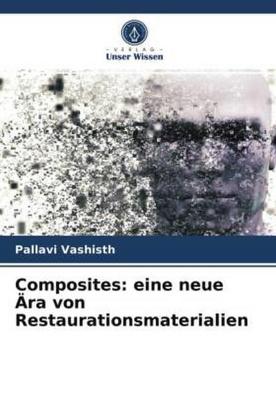 Composites: eine neue Ära von Restaurationsmaterialien