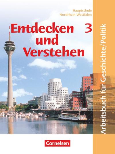 Entdecken und Verstehen. Geschichte und Politik 3. 9./10. Schuljahr. Schülerbuch. Hauptschule Nordrhein-Westfalen