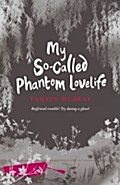 My So-Called Phantom Love Life