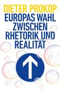 Europas Wahl zwischen Rhetorik und Realität