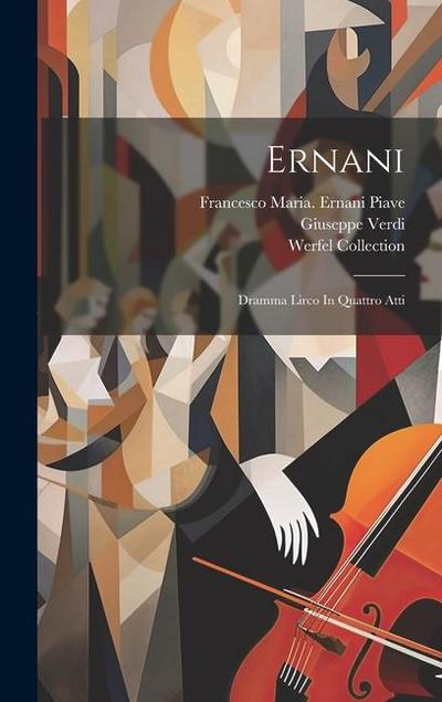 Ernani: Dramma Lirco In Quattro Atti