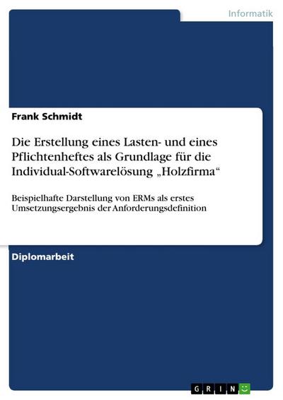 Die Erstellung eines Lasten- und eines Pflichtenheftes als Grundlage für die Individual-Softwarelösung "Holzfirma"