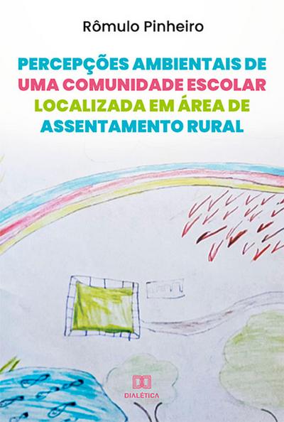 Percepções ambientais de uma comunidade escolar localizada em área de assentamento rural
