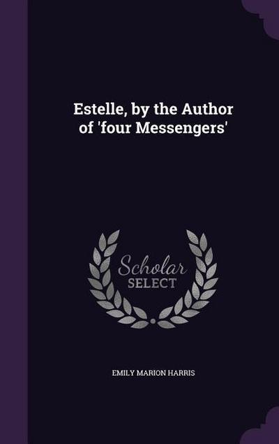 Estelle, by the Author of ’four Messengers’