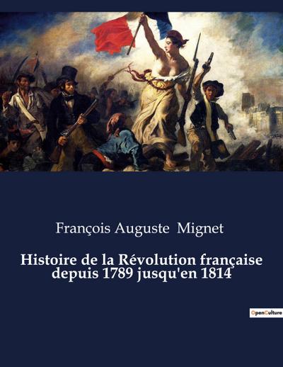 Histoire de la Révolution française depuis 1789 jusqu’en 1814