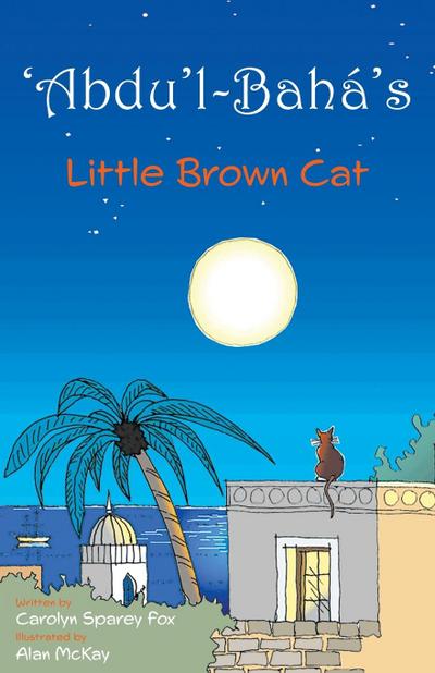 ’Abdu’l-Bahá’s Little Brown Cat