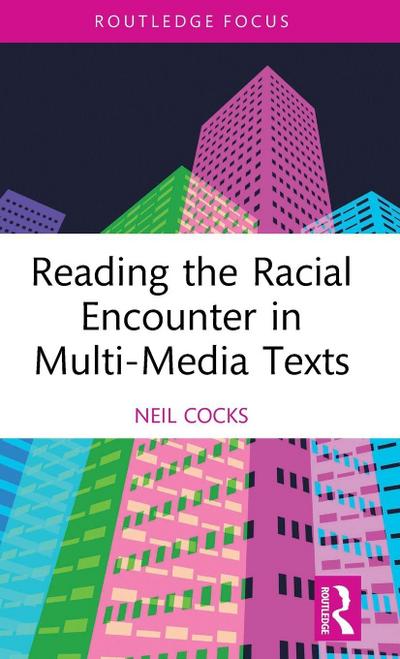 Reading the Racial Encounter in Multi-Media Texts