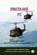 Operación Anorí 1973 Derrota militar del Eln: Muerte de Antonio y Manuel Vásquez Castaño (Conflicto armado en Colombia, #22)