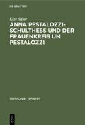 Anna Pestalozzi-Schultheß und der Frauenkreis um P