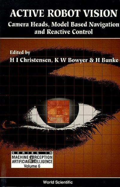 Active Robot Vision: Camera Heads, Model Based Navigation and Reactive Control