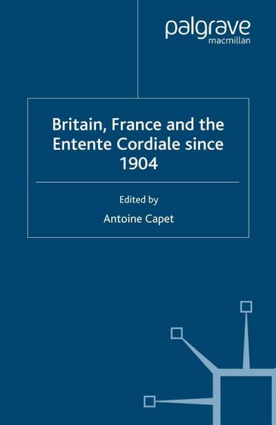 Britain, France and the Entente Cordiale Since 1904