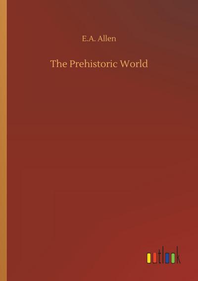 The Prehistoric World