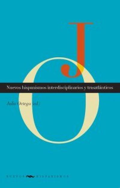 Nuevos hispanismos interdisciplinarios y trasatlánticos