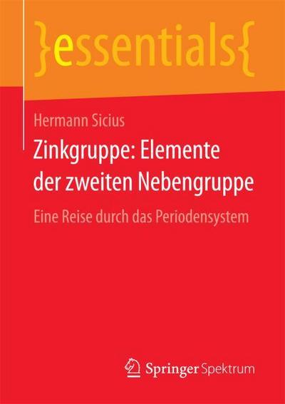 Zinkgruppe: Elemente der zweiten Nebengruppe: Eine Reise durch das Periodensystem Hermann Sicius Author