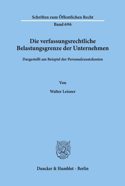 Die verfassungsrechtliche Belastungsgrenze der Unternehmen