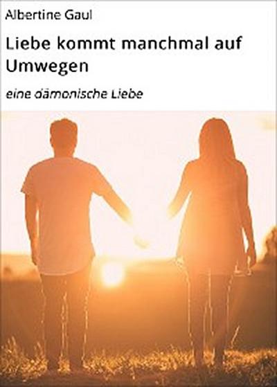 Liebe kommt manchmal auf Umwegen