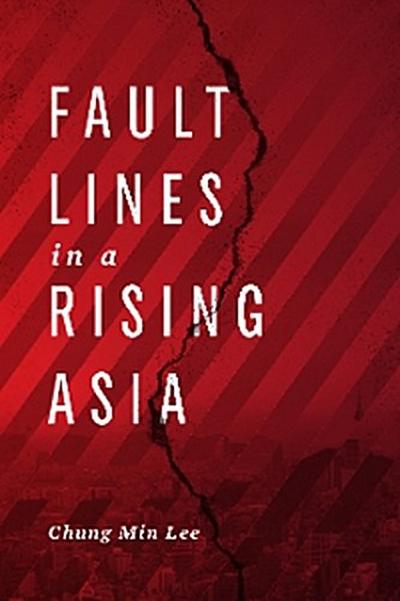Fault Lines in a Rising Asia (eBook, EPUB) - Chung  Min Lee