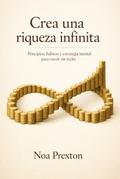 Crea Una Riqueza Infinita