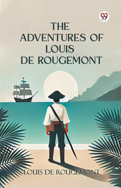 The Adventures of Louis de Rougemont