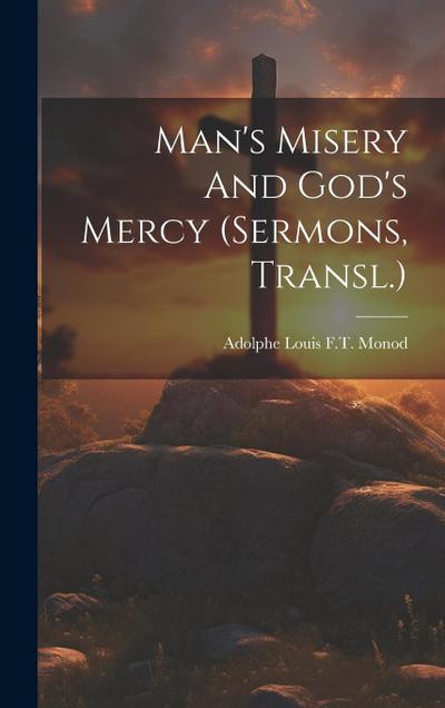 Man’s Misery And God’s Mercy (sermons, Transl.)