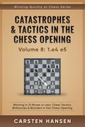 Catastrophes & Tactics in the Chess Opening - vol 8: 1.e4 e5 (Winning Quickly at Chess Series, #8)