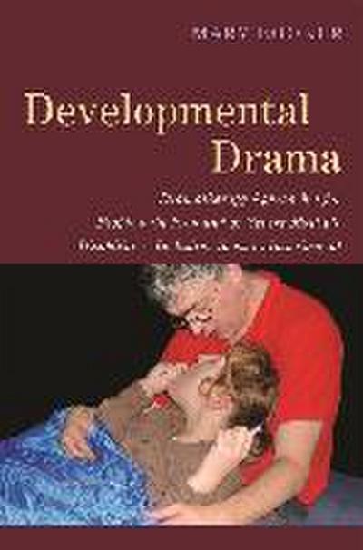Developmental Drama: Dramatherapy Approaches for People with Profound or Severe Multiple Disabilities, Including Sensory Impairment