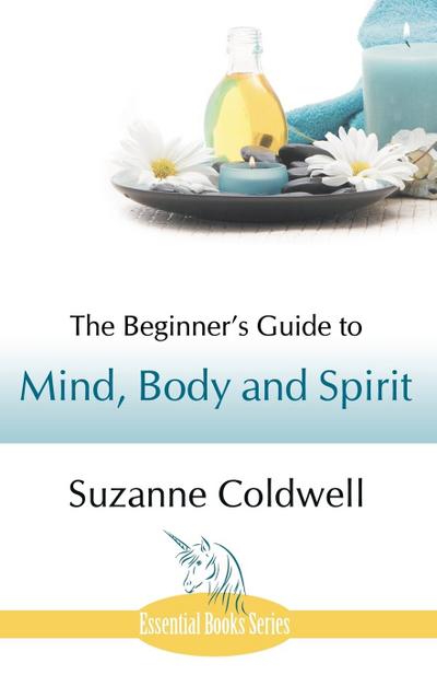 The Beginner’s Guide to Mind, Body and Spirit
