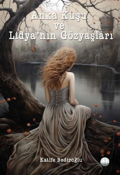 Anka Kusu ve Lidyanin Gözyaslari