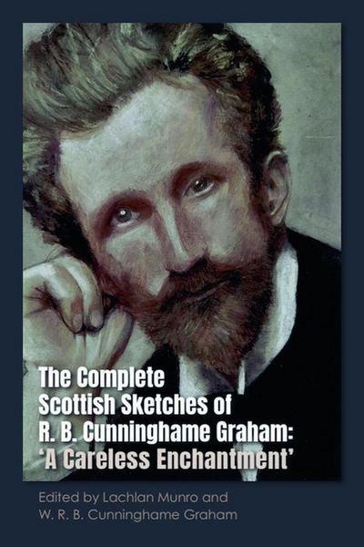 The Complete Scottish Sketches of R.B. Cunninghame Graham