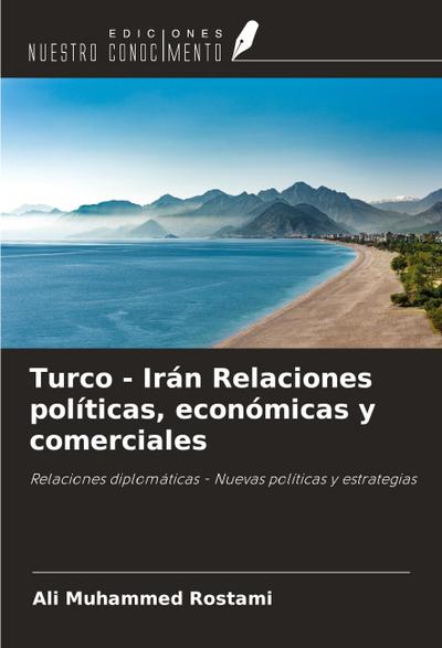 Turco - Irán Relaciones políticas, económicas y comerciales