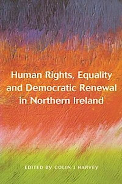 Human Rights, Equality and Democratic Renewal in Northern Ireland