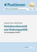 IW-Positionen 50: Verhaltensökonomik und Ordnungspolitik - Zur Psychologie der Freiheit