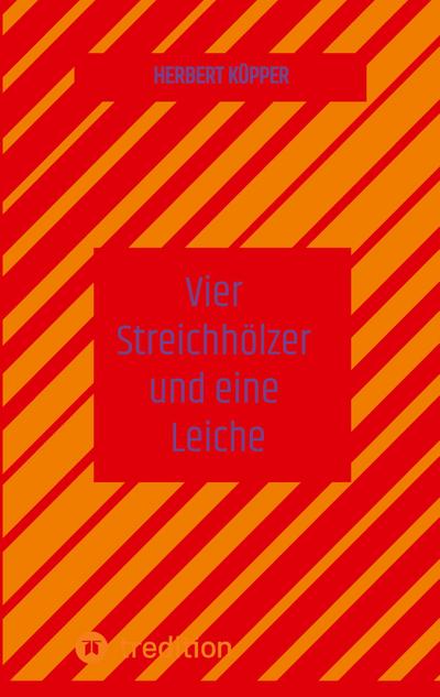 Vier Streichhölzer und eine Leiche