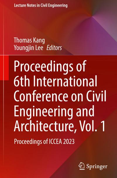 Proceedings of 6th International Conference on Civil Engineering and Architecture, Vol. 1