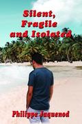 Silent, Fragile and Isolated