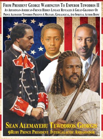 From President George Washington To Emperor Tewodros II An Abyssinian-American-French Hidden Lineage Revealed