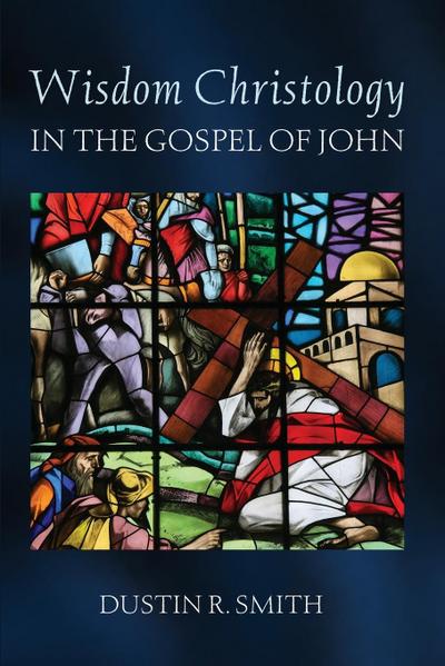 Wisdom Christology in the Gospel of John