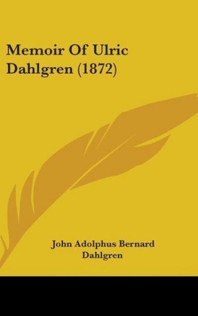Memoir Of Ulric Dahlgren (1872)