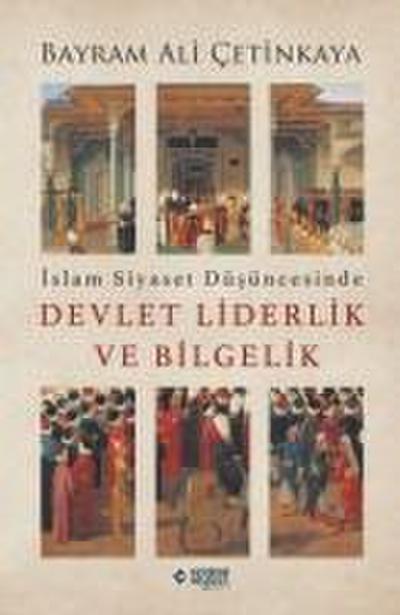 Islam Siyaset Düsüncesinde Devlet Liderlik ve Bilgelik