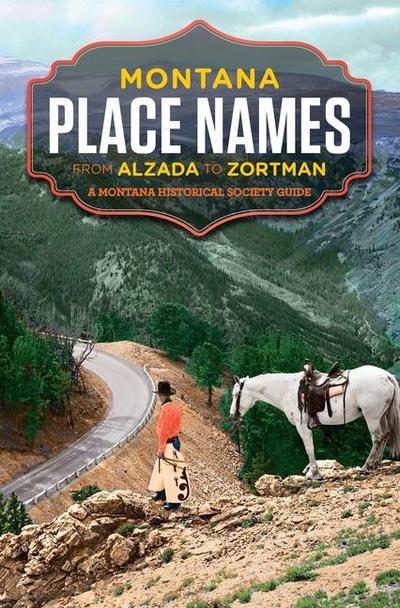 Montana Place Names from Alzada to Zortman
