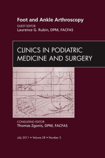 Foot and Ankle Arthroscopy, an Issue of Clinics in Podiatric Medicine and Surgery