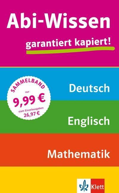 Abi-Wissen: Mathematik, Deutsch, Englisch: garantiert kapiert!