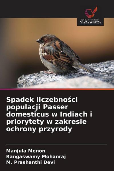 Spadek liczebno¿ci populacji Passer domesticus w Indiach i priorytety w zakresie ochrony przyrody