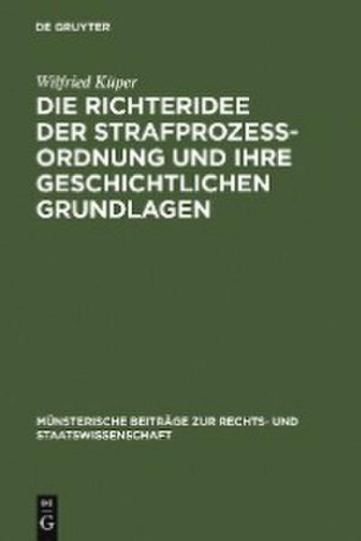 Die Richteridee der Strafprozessordnung und ihre geschichtlichen Grundlagen