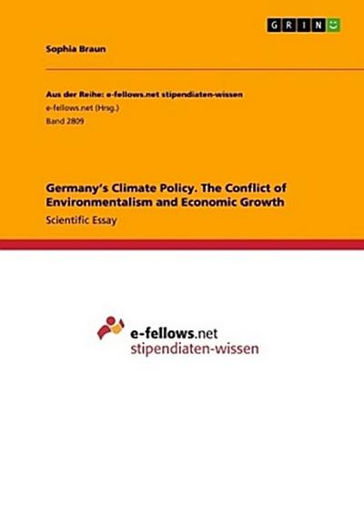 Germany’s Climate Policy. The Conflict of Environmentalism and Economic Growth