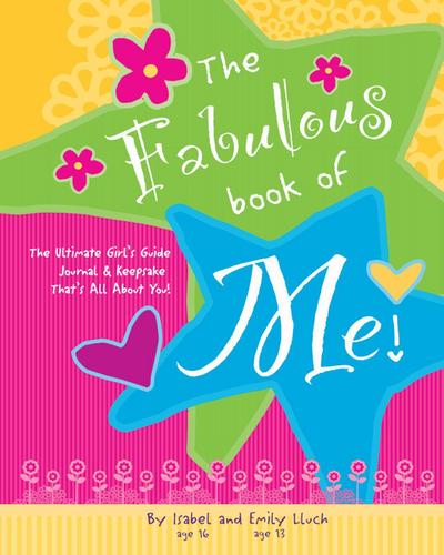 Fabulous Book of Me: The Ultimate Girls’ Guide Journal & Keepsake That’s All about You!