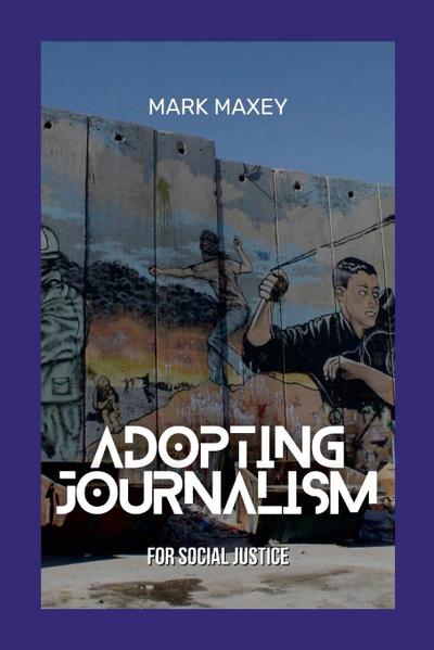 Adopting Journalism as Social Justice